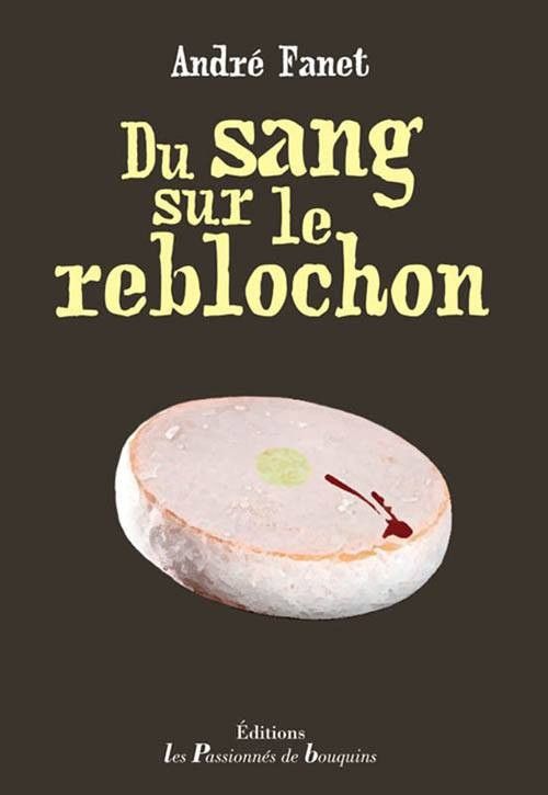 Livre Du sang sur le reblochon